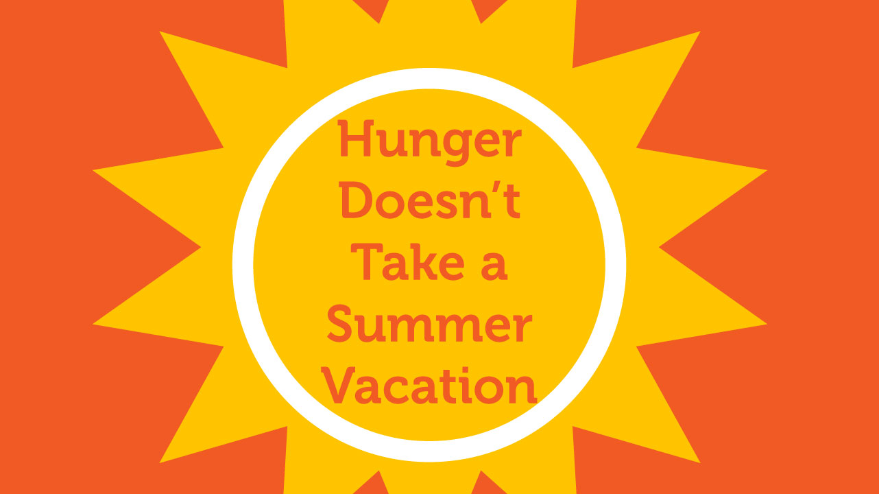 Hunger Doesn’t Take A Vacation